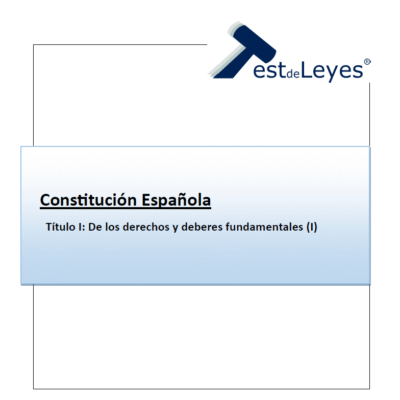 Constitución Española – Título I - De los derechos y deberes fundamentales (I)