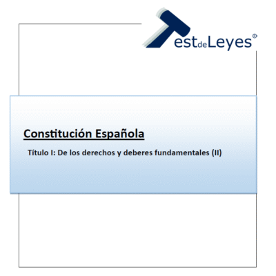 Constitución Española – Título I – De los derechos y deberes fundamentales (II)