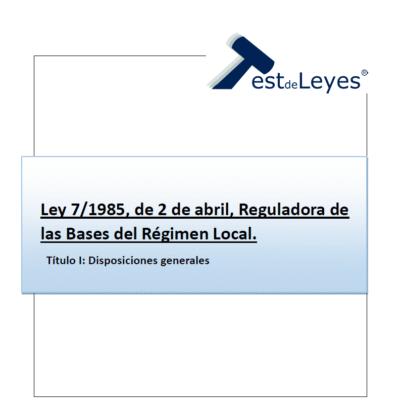 Ley 7/1985, de 2 de abril, Reguladora de las Bases del Régimen Local - Título I - Disposiciones Generales