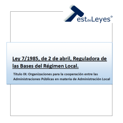 Ley 7/1985, de 2 de abril, Reguladora de las Bases del Régimen Local - Título IX - Organizaciones para la cooperación entre las Administraciones Públicas en materia de Administración Local