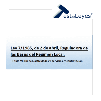 Ley 7/1985, de 2 de abril, Reguladora de las Bases del Régimen Local - Título VI - Bienes, actividades y servicios, y contratación