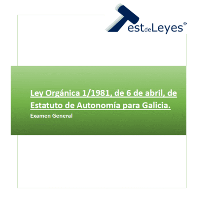 Ley Orgánica 1/1981, de 6 de abril, de Estatuto de Autonomía para Galicia - Examen General