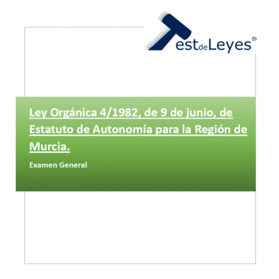 Ley Orgánica 4/1982, de 9 de junio, de Estatuto de Autonomía para la Región de Murcia - Examen General