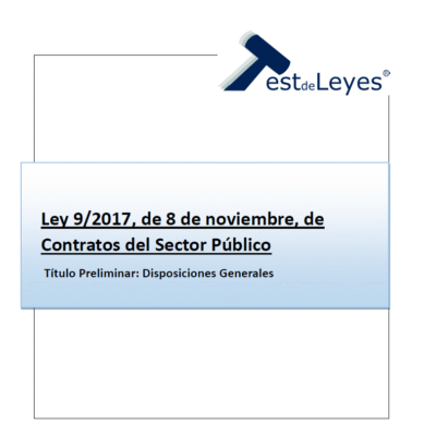 Ley 9/2017, de 8 de noviembre, de Contratos del Sector Público - Título Preliminar - Disposiciones Generales