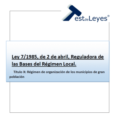 Ley 7/1985, de 2 de abril, Reguladora de las Bases del Régimen Local - Título X - Régimen de organización de los municipios de gran población