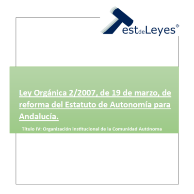 Ley Orgánica 2/2007, de 19 de marzo, de reforma del Estatuto de Autonomía para Andalucía - Título IV