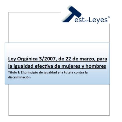 Título I - Ley Orgánica 3/2007, de 22 de marzo, para la igualdad efectiva de mujeres y hombres