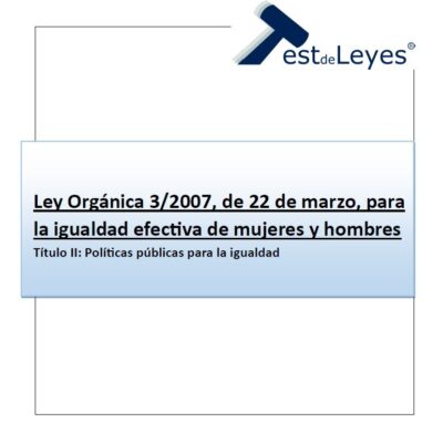 Título II - Ley Orgánica 3/2007, de 22 de marzo, para la igualdad efectiva de mujeres y hombres