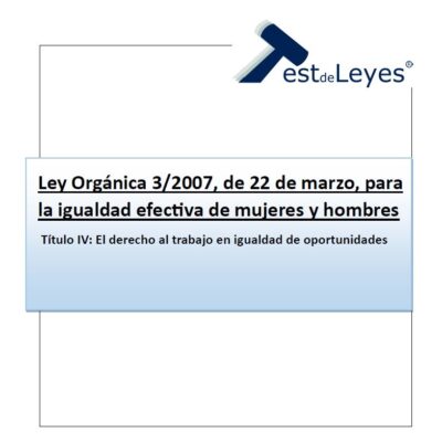Título IV - Ley Orgánica 3/2007, de 22 de marzo, para la igualdad efectiva de mujeres y hombres